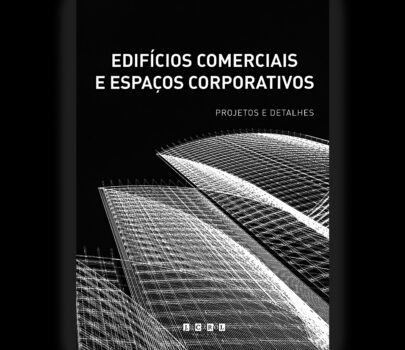 Livro Edifícios Comerciais e Espaços Corporativos – Detalhes e Projetos