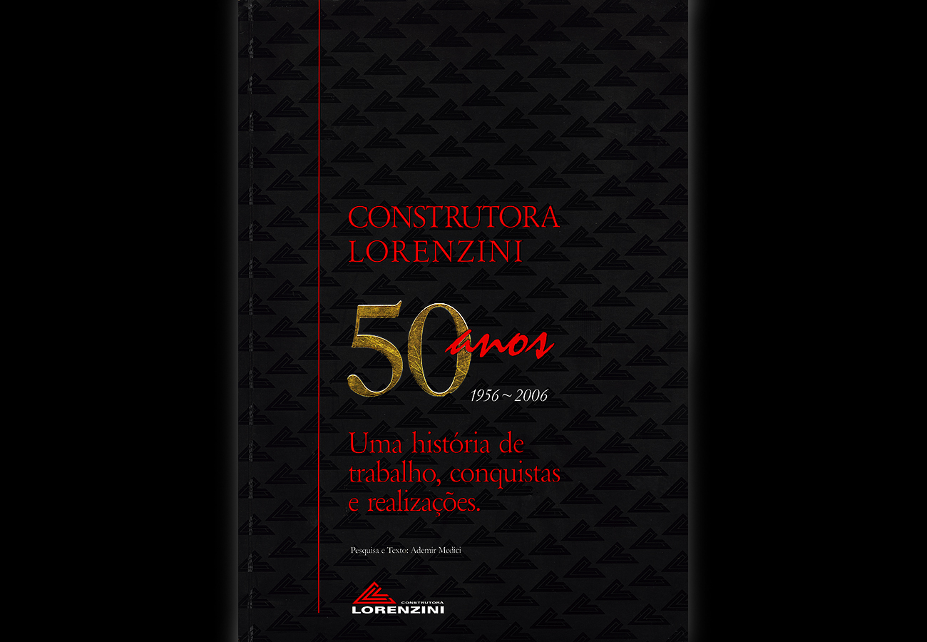 Livro Construtora Lorenzini: 50 anos, 1956-2006. Uma história de trabalho, conquistas e realizações